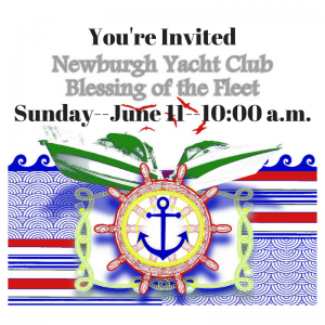 You're invited to the Newburgh Yacht Club Blessing of the Fleet on Sunday June 11, 2017.