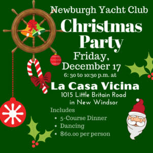 Newburgh Yacht Club Christmas Party. December 17, 2021 at La Casa Vicini at 1015 Little Britain Rd, New Windsor, NY. Starting at 6:30 pm/