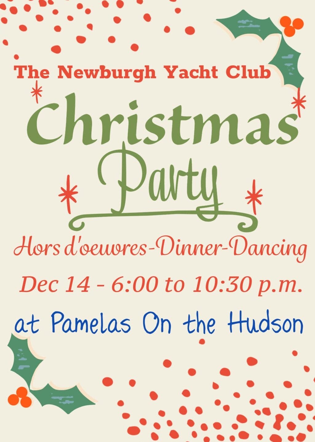 The Newburgh Yacht Club Christmas Party will be Saturday Night/December14 6pm-10:30pm at Pamela's on the Hudson.
Hors d'oeuvres-Dinner- .